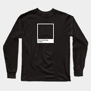 Talk to Me Long Sleeve T-Shirt